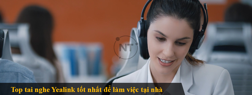 Top tai nghe Yealink tốt nhất để làm việc tại nhà