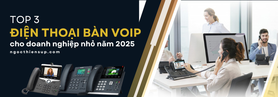 Top 3 điện thoại bàn voip cho doanh nghiệp nhỏ năm 2025