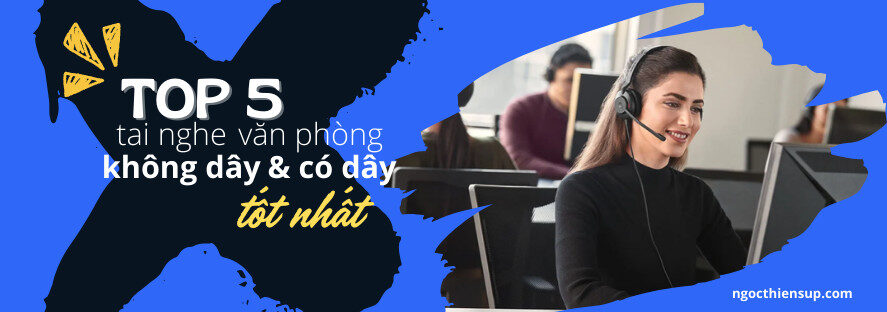 Top 5 tai nghe văn phòng tốt nhất năm 2025