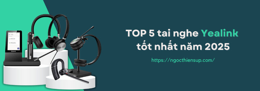 điểm danh top 5 tai nghe yealink tốt nhất năm 2025