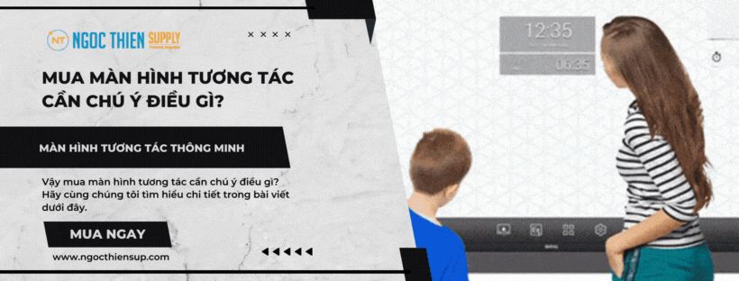 Mua màn hình tương tác cần chú ý điều gì?