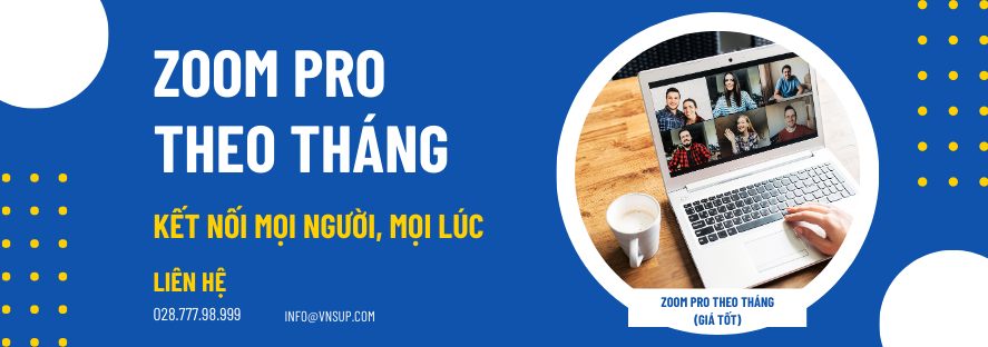 Zoom Pro theo tháng: Kết nối mọi người, mọi lúc