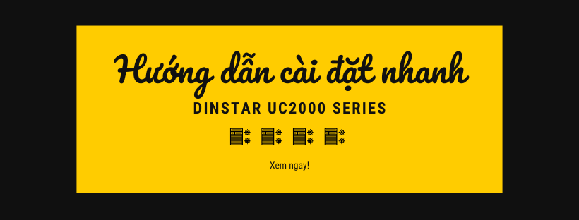 Hướng dẫn cài đặt nhanh Dinstar UC2000 Series