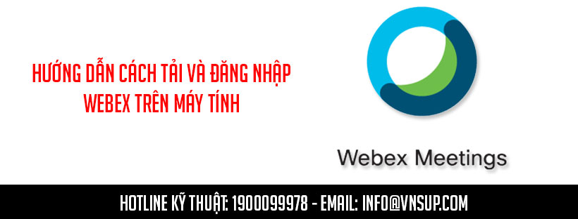 Hướng dẫn cách tải và đăng nhập Webex trên máy tính