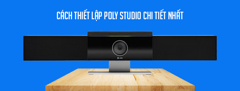Cách thiết lập Poly studio chi tiết nhất