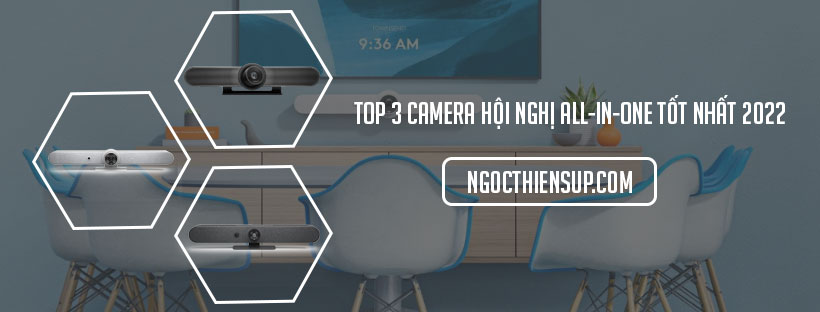 Top 3 camera hội nghị All-in-One tốt nhất 2022