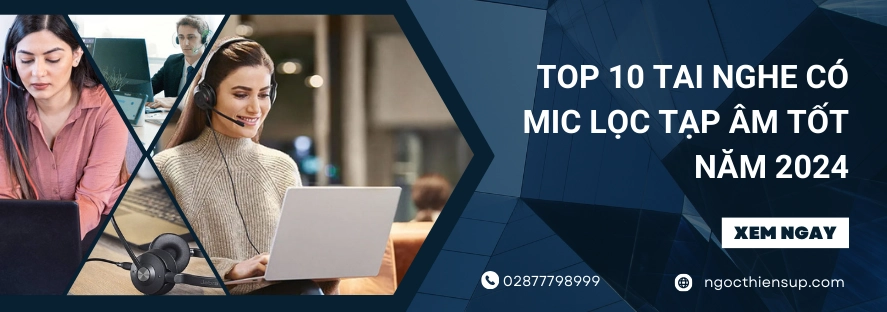 Top 10 tai nghe có mic lọc tạp âm tốt năm 2024