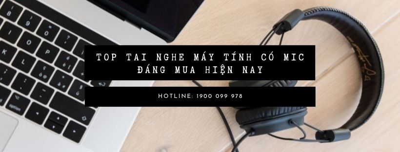 Top tai nghe máy tính có mic đáng mua hiện nay